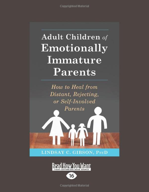 Adult Children of Emotionally Immature Parents: How to Heal from Distant,  Rejecting, or Self-Involved Parents